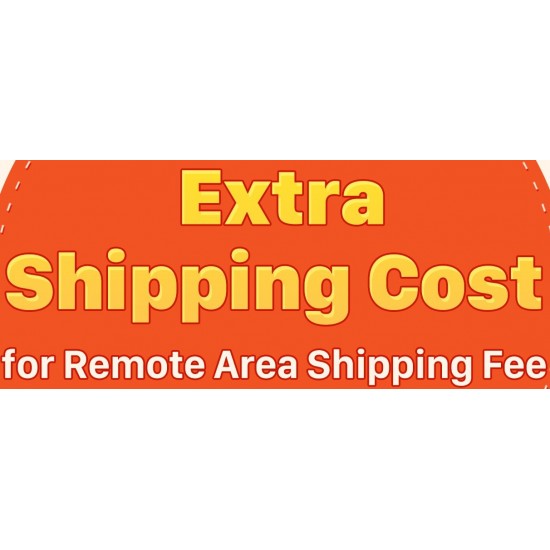 Extra Shipping Cost for Remote Area Extra Shipping Cost for Remote Area